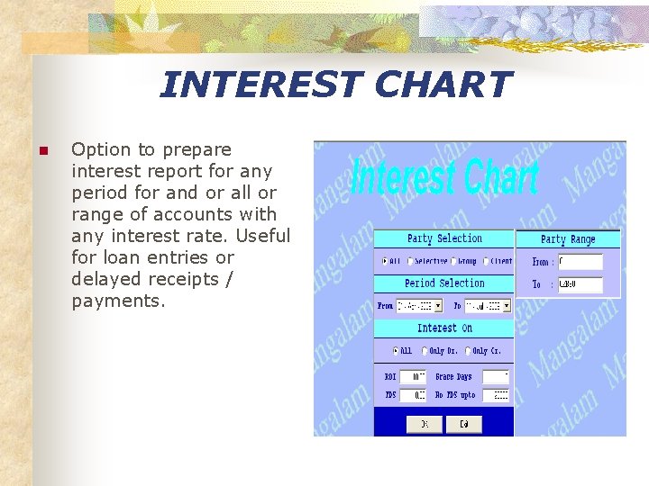 INTEREST CHART n Option to prepare interest report for any period for and or