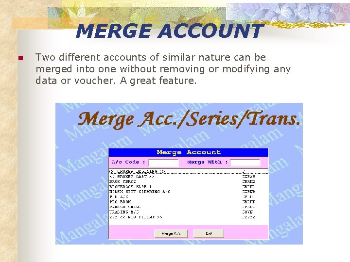 MERGE ACCOUNT n Two different accounts of similar nature can be merged into one