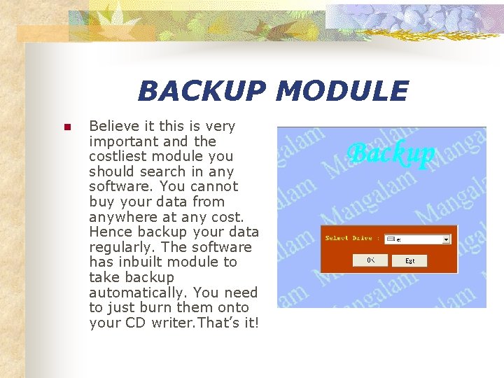 BACKUP MODULE n Believe it this is very important and the costliest module you
