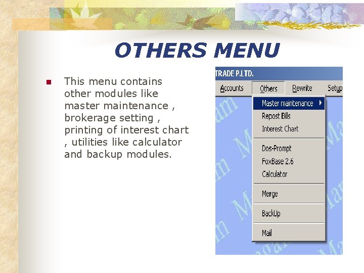 OTHERS MENU n This menu contains other modules like master maintenance , brokerage setting