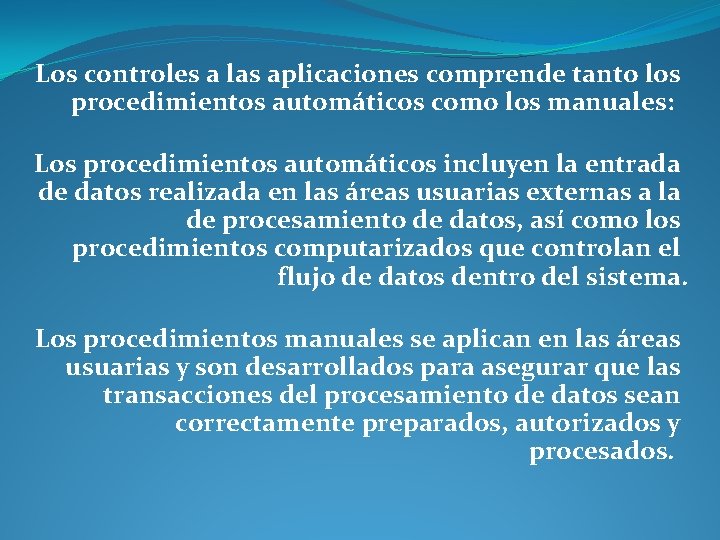 Los controles a las aplicaciones comprende tanto los procedimientos automáticos como los manuales: Los