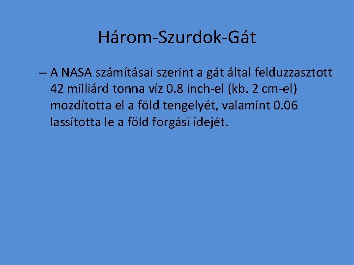 Három-Szurdok-Gát – A NASA számításai szerint a gát által felduzzasztott 42 milliárd tonna víz