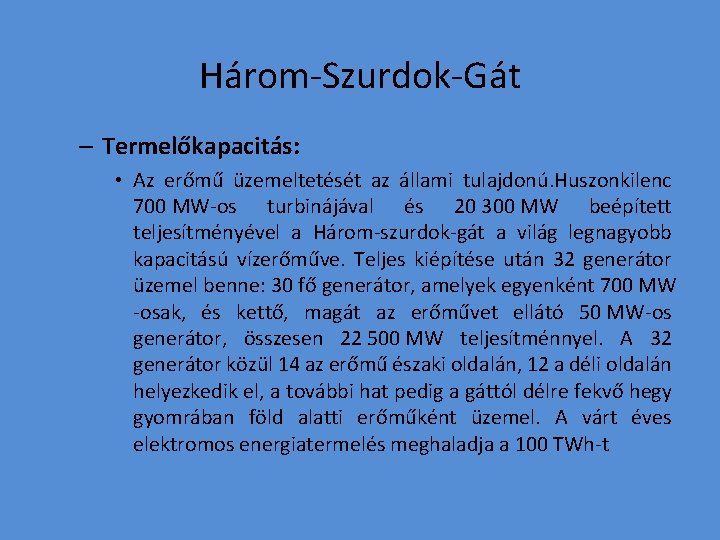 Három-Szurdok-Gát – Termelőkapacitás: • Az erőmű üzemeltetését az állami tulajdonú. Huszonkilenc 700 MW-os turbinájával