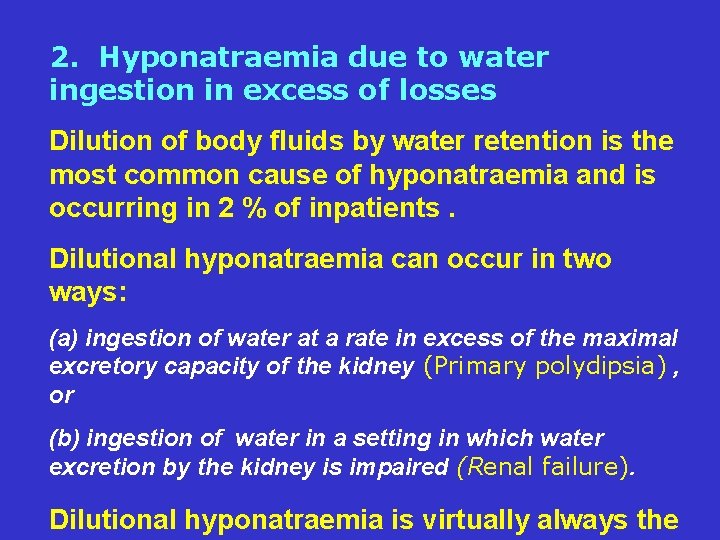 2. Hyponatraemia due to water ingestion in excess of losses Dilution of body fluids