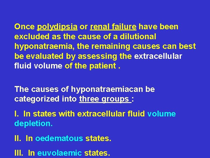 Once polydipsia or renal failure have been excluded as the cause of a dilutional