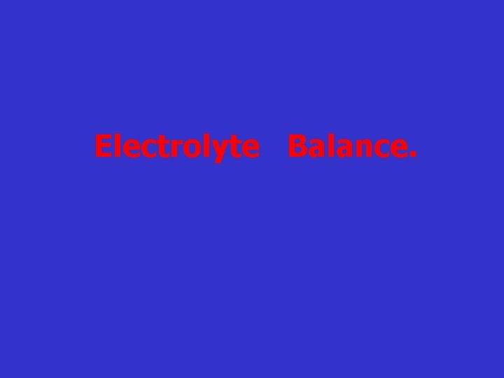 Electrolyte Balance. 