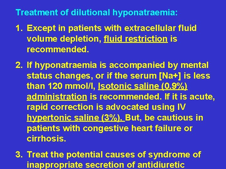 Treatment of dilutional hyponatraemia: 1. Except in patients with extracellular fluid volume depletion, fluid