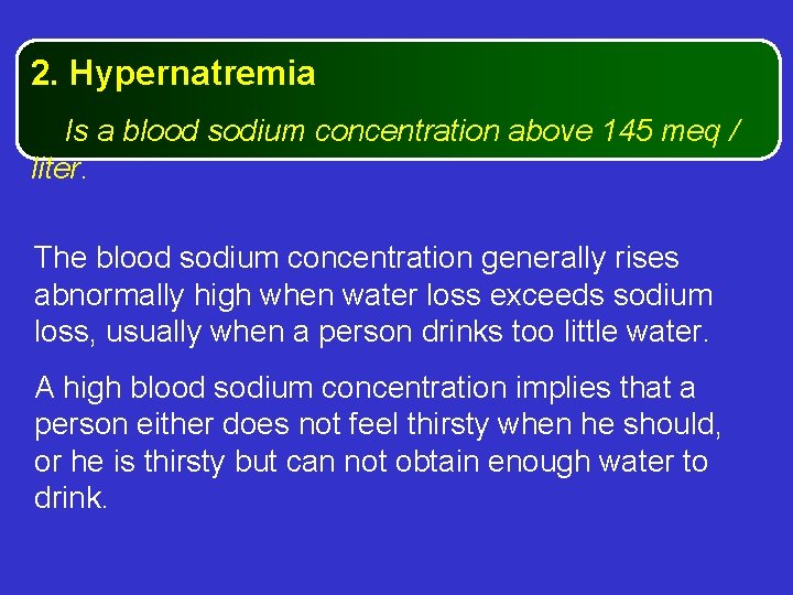 2. Hypernatremia Is a blood sodium concentration above 145 meq / liter. The blood