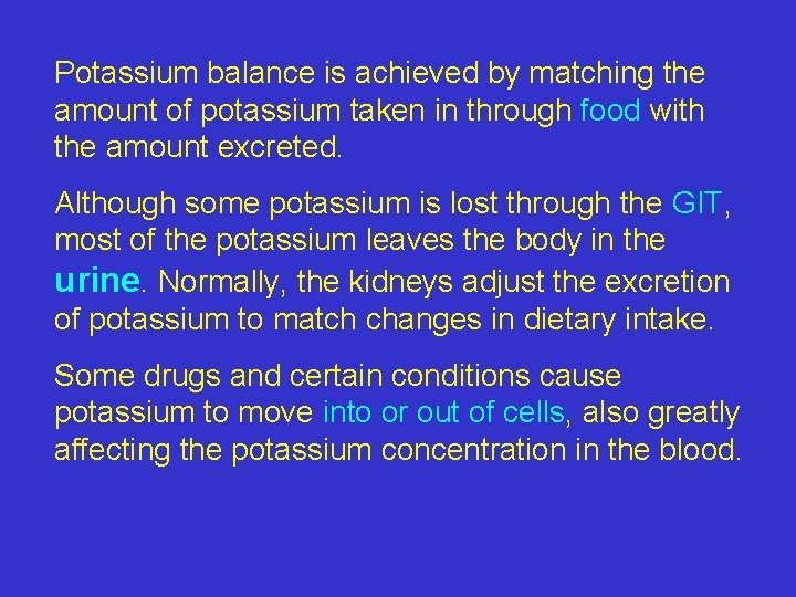 Potassium balance is achieved by matching the amount of potassium taken in through food