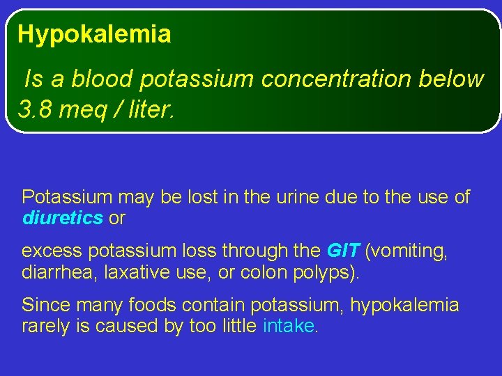 Hypokalemia Is a blood potassium concentration below 3. 8 meq / liter. Potassium may