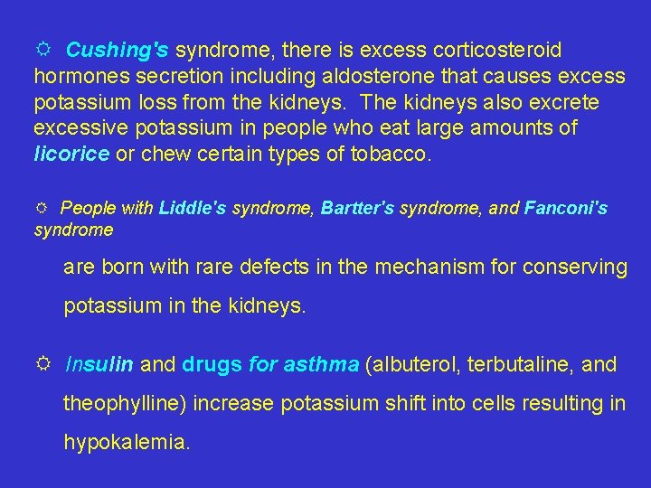 R Cushing's syndrome, there is excess corticosteroid hormones secretion including aldosterone that causes excess