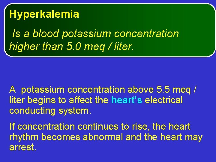 Hyperkalemia Is a blood potassium concentration higher than 5. 0 meq / liter. A