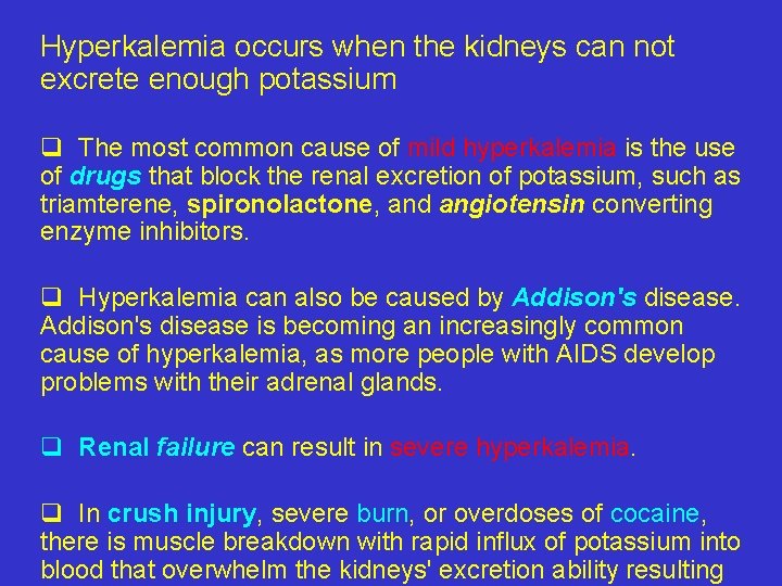 Hyperkalemia occurs when the kidneys can not excrete enough potassium q The most common