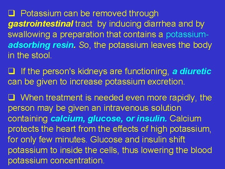q Potassium can be removed through gastrointestinal tract by inducing diarrhea and by swallowing