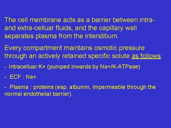 The cell membrane acts as a barrier between intraand extra-celluar fluids, and the capillary