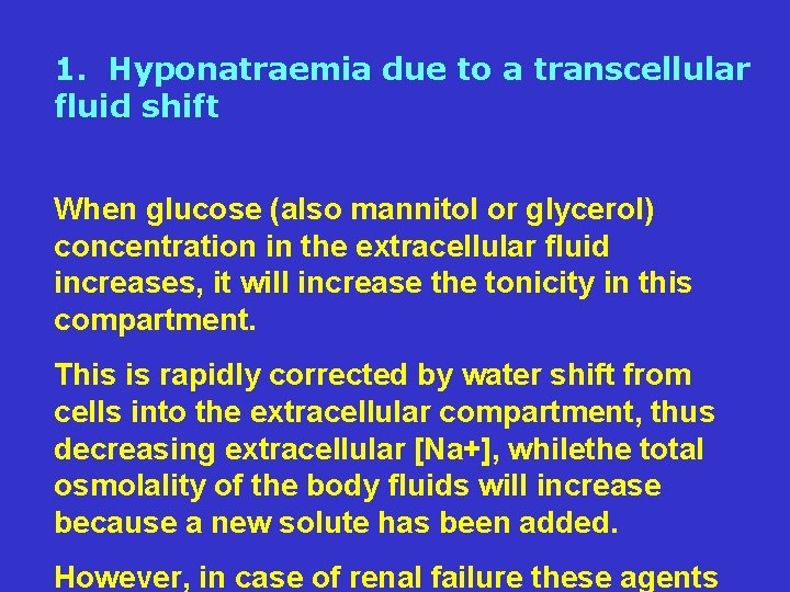 1. Hyponatraemia due to a transcellular fluid shift When glucose (also mannitol or glycerol)