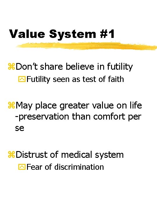 Value System #1 z. Don’t share believe in futility y. Futility seen as test