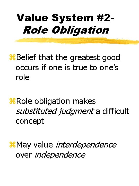 Value System #2 - Role Obligation z. Belief that the greatest good occurs if