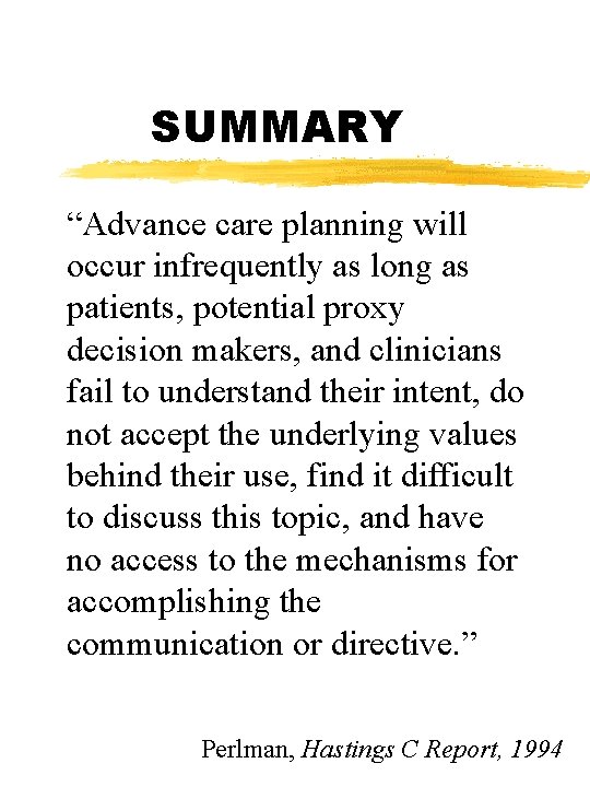 SUMMARY “Advance care planning will occur infrequently as long as patients, potential proxy decision