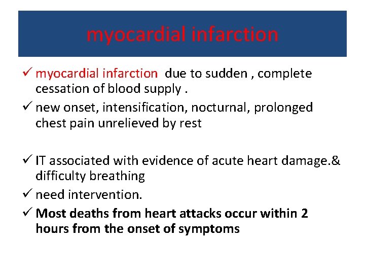 myocardial infarction ü myocardial infarction due to sudden , complete cessation of blood supply.