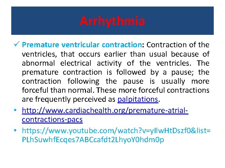 Arrhythmia ü Premature ventricular contraction: Contraction of the ventricles, that occurs earlier than usual