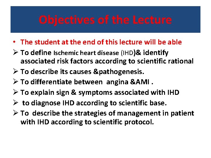 Objectives of the Lecture • The student at the end of this lecture will