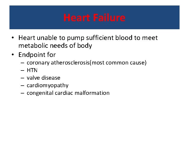 Heart Failure • Heart unable to pump sufficient blood to meet metabolic needs of