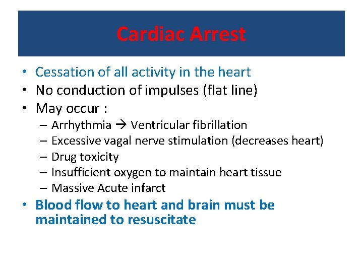 Cardiac Arrest • Cessation of all activity in the heart • No conduction of