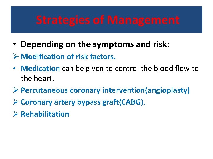 Strategies of Management • Depending on the symptoms and risk: Ø Modification of risk