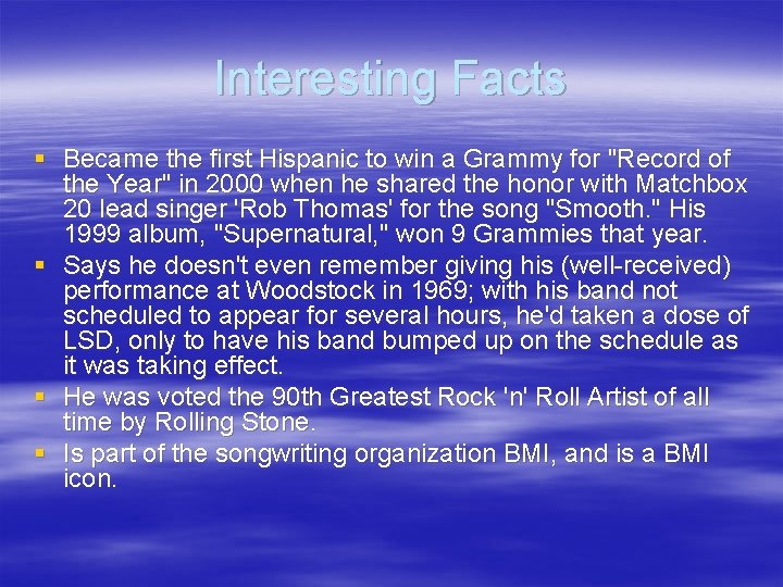 Interesting Facts § Became the first Hispanic to win a Grammy for "Record of