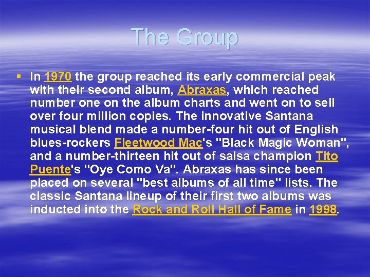 The Group § In 1970 the group reached its early commercial peak with their