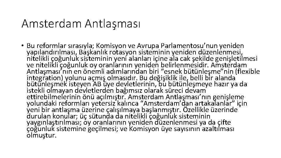 Amsterdam Antlaşması • Bu reformlar sırasıyla; Komisyon ve Avrupa Parlamentosu’nun yeniden yapılandırılması, Başkanlık rotasyon