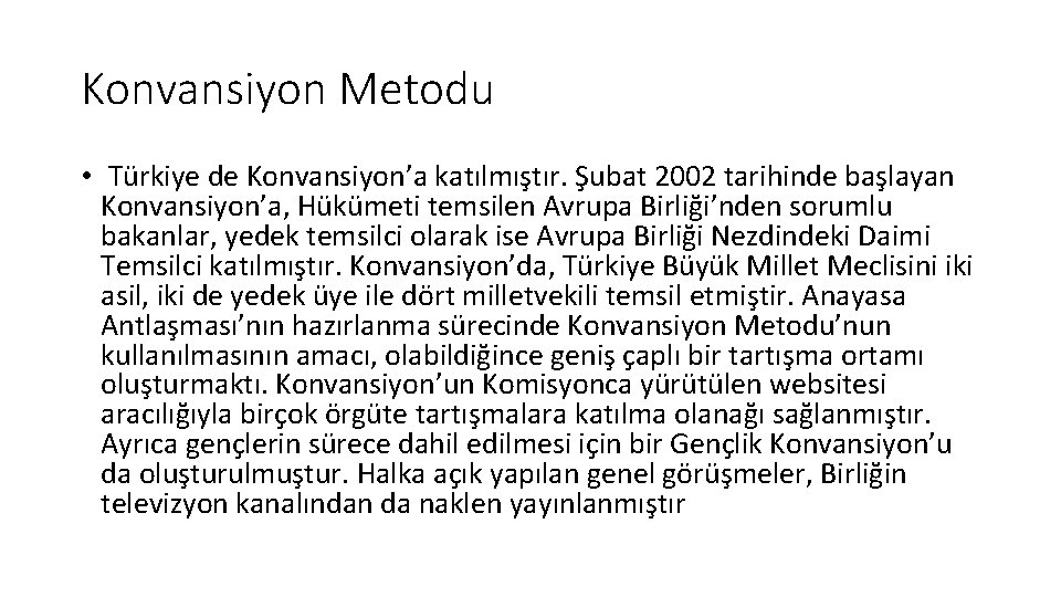 Konvansiyon Metodu • Türkiye de Konvansiyon’a katılmıştır. Şubat 2002 tarihinde başlayan Konvansiyon’a, Hükümeti temsilen