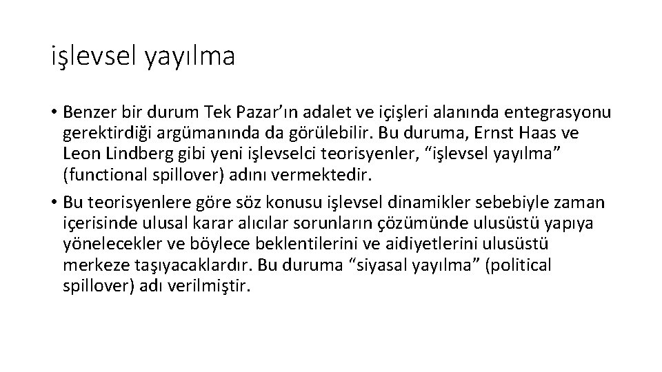 işlevsel yayılma • Benzer bir durum Tek Pazar’ın adalet ve içişleri alanında entegrasyonu gerektirdiği