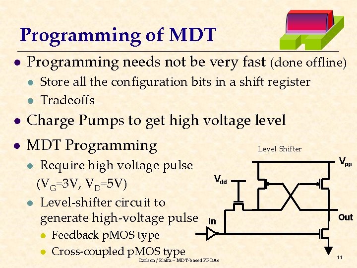 Programming of MDT l Programming needs not be very fast (done offline) l l