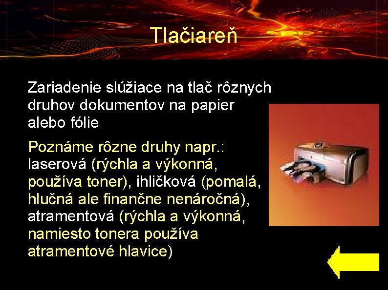 Tlačiareň ● ● Zariadenie slúžiace na tlač rôznych druhov dokumentov na papier alebo fólie