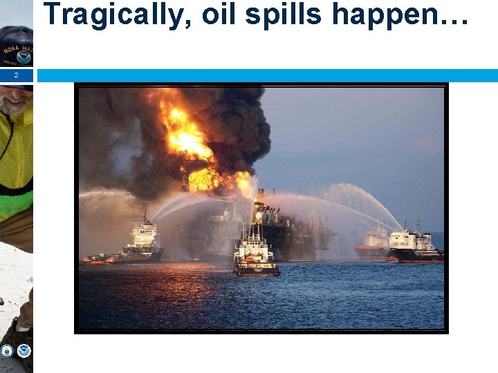 Tragically, oil spills happen… 2 