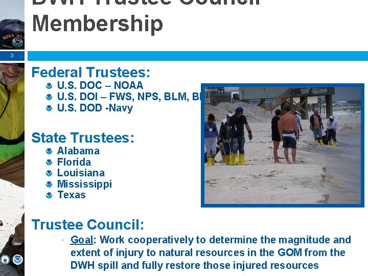DWH Trustee Council Membership 3 Federal Trustees: U. S. DOC – NOAA U. S.