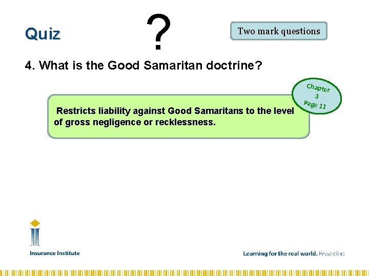 Quiz ? Two mark questions 4. What is the Good Samaritan doctrine? Restricts liability