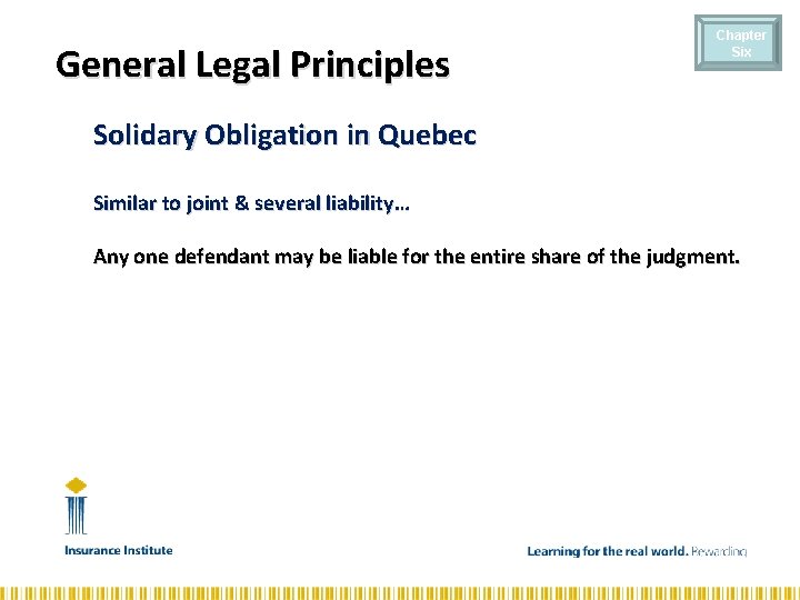 General Legal Principles Chapter Six Solidary Obligation in Quebec Similar to joint & several