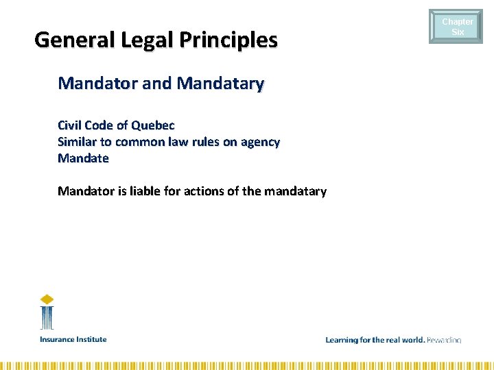 General Legal Principles Mandator and Mandatary Civil Code of Quebec Similar to common law