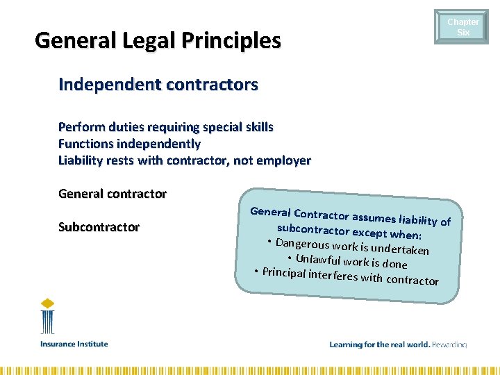 General Legal Principles Chapter Six Independent contractors Perform duties requiring special skills Functions independently