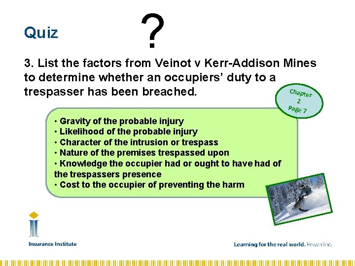 Quiz ? 3. List the factors from Veinot v Kerr-Addison Mines to determine whether