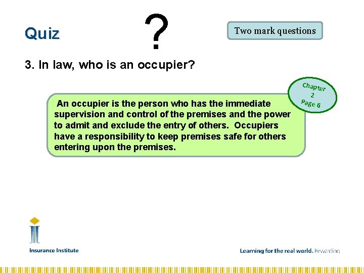 Quiz ? Two mark questions 3. In law, who is an occupier? An occupier
