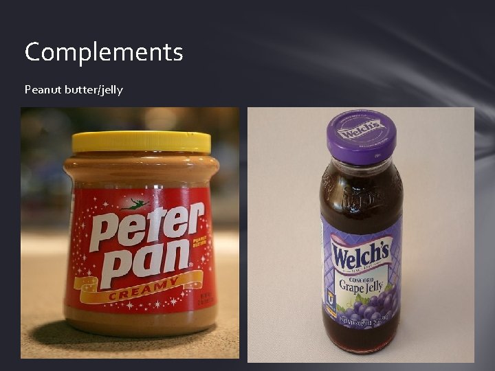 Complements Peanut butter/jelly 