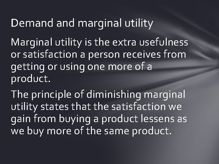 Demand marginal utility Marginal utility is the extra usefulness or satisfaction a person receives