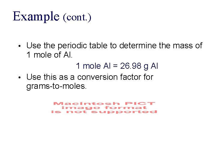 Example (cont. ) Use the periodic table to determine the mass of 1 mole