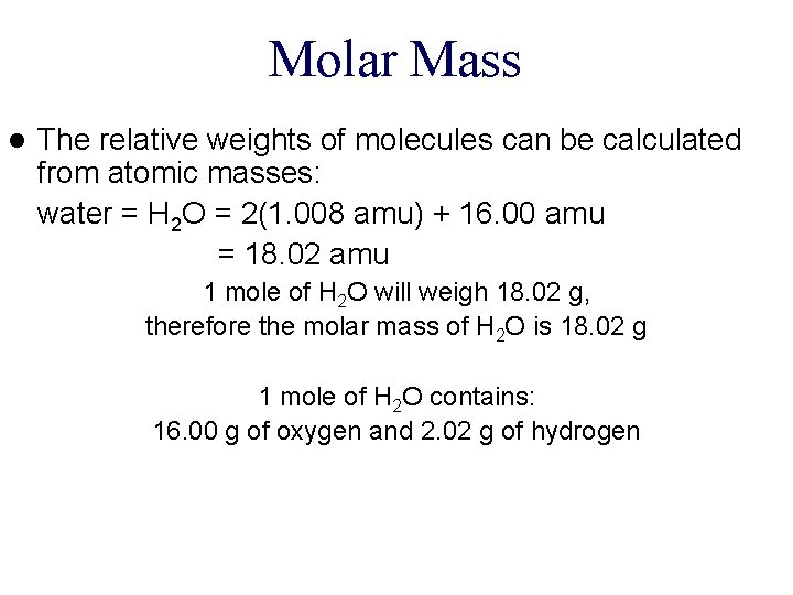 Molar Mass l The relative weights of molecules can be calculated from atomic masses:
