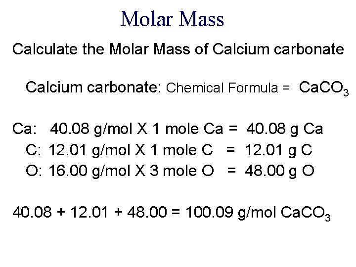 Molar Mass Calculate the Molar Mass of Calcium carbonate: Chemical Formula = Ca. CO