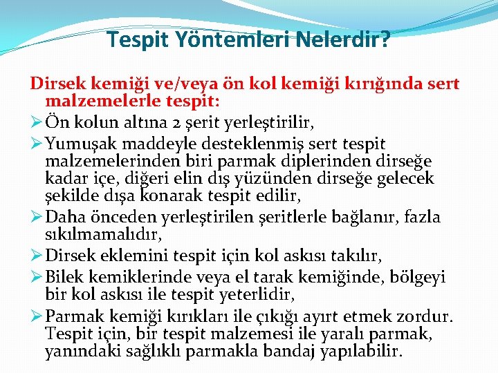 Tespit Yöntemleri Nelerdir? Dirsek kemiği ve/veya ön kol kemiği kırığında sert malzemelerle tespit: Ø Tespit Yöntemleri Nelerdir? Dirsek kemiği ve/veya ön kol kemiği kırığında sert malzemelerle tespit: Ø